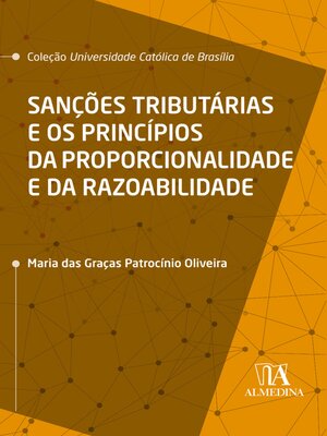 cover image of Sanções Tributárias e os Princípios da Proporcionalidade e da Razoabilidade